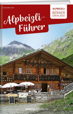 Alpbeizli-Führer Berner Oberland - • WEBER VERLAG