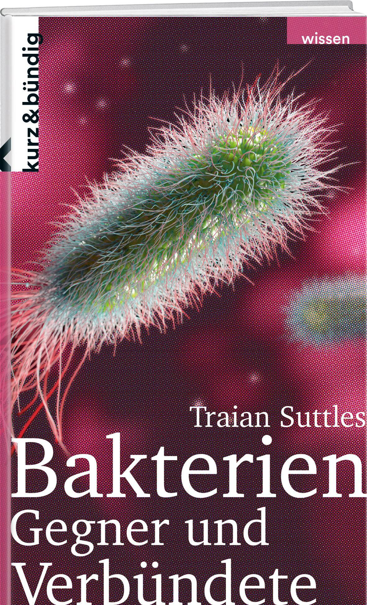 Traian Suttles | BAKTERIEN – Gegner und Verbündete - • WEBER VERLAG