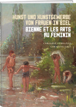 Coraline Gajo; Caroline Ferrazzo | Kunst und Kunstgewerbe von Frauen in Biel / Bienne et les arts au féminin - • WEBER VERLAG