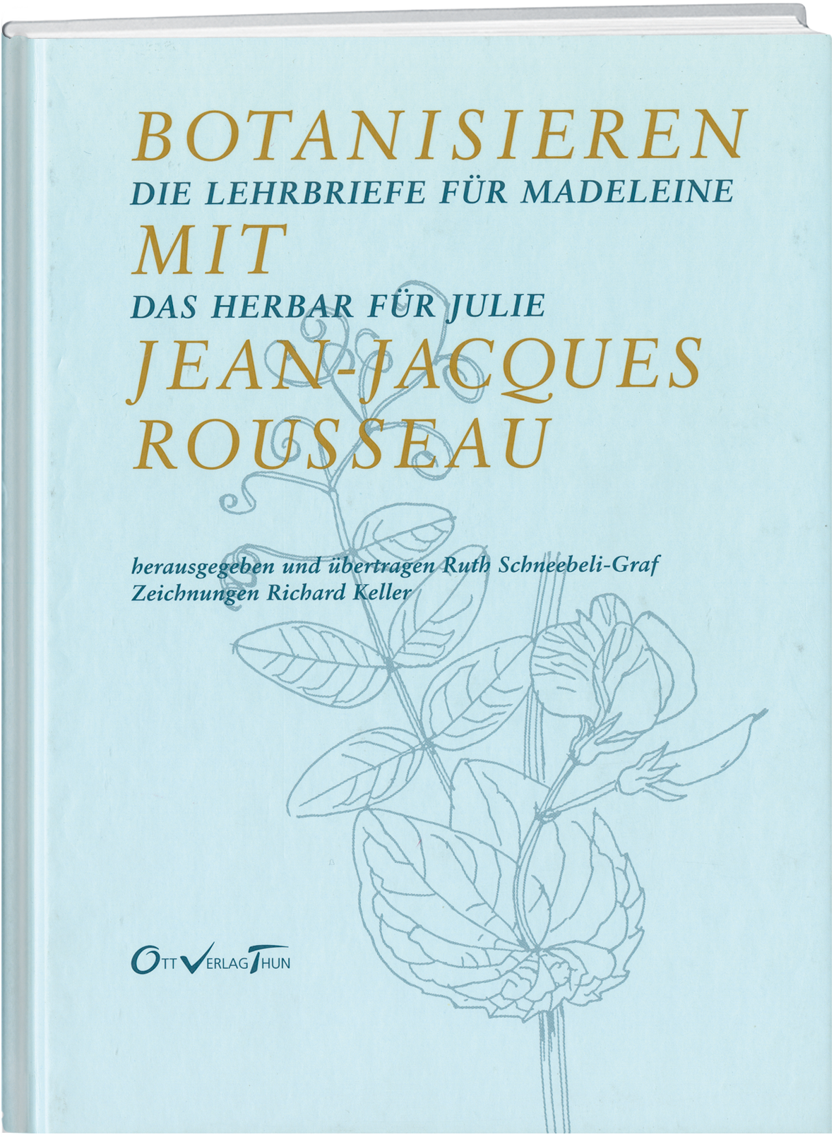 Ruth Schneebeli-Graf | Botanisieren mit Jean-Jaques Rousseau - • WEBER VERLAG