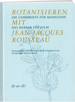 Ruth Schneebeli-Graf | Botanisieren mit Jean-Jaques Rousseau - • WEBER VERLAG
