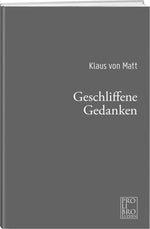 Klaus von Matt | Geschliffene Gedanken - • WEBER VERLAG