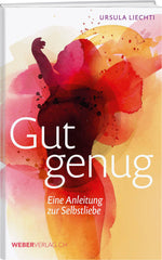 Ursula Liechti | Gut genug - • WEBER VERLAG