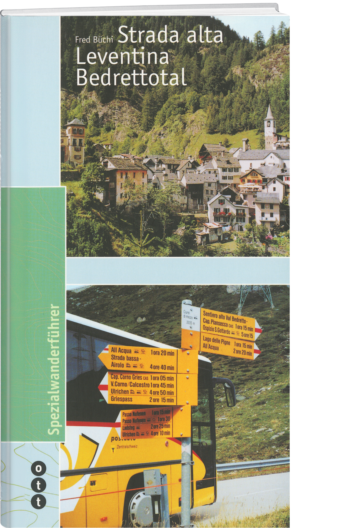 Fred Büchi | Strada alta - Leventina -Bedrettotal - • WEBER VERLAG
