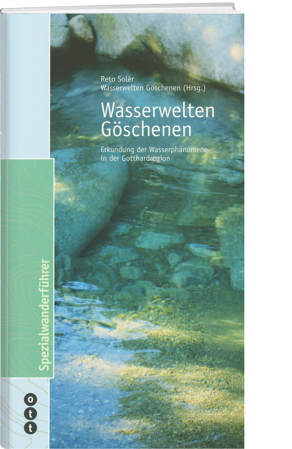 Reto Solèr; Stefan Gamma | Wasserwelten Göschenen - • WEBER VERLAG