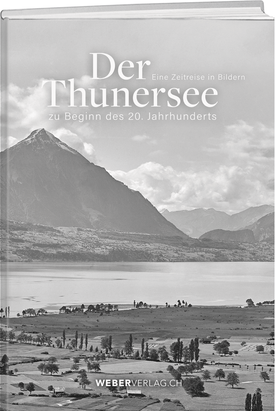 Der Thunersee zu Beginn des 20. Jahrhunderts – Eine Zeitreise in Bildern - • WEBER VERLAG