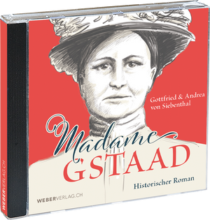 Gottfried und Andrea von Siebenthal  | Hörbuch Madame Gstaad - • WEBER VERLAG