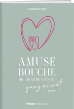 Claudia Stich | Amuse Bouche - • WEBER VERLAG