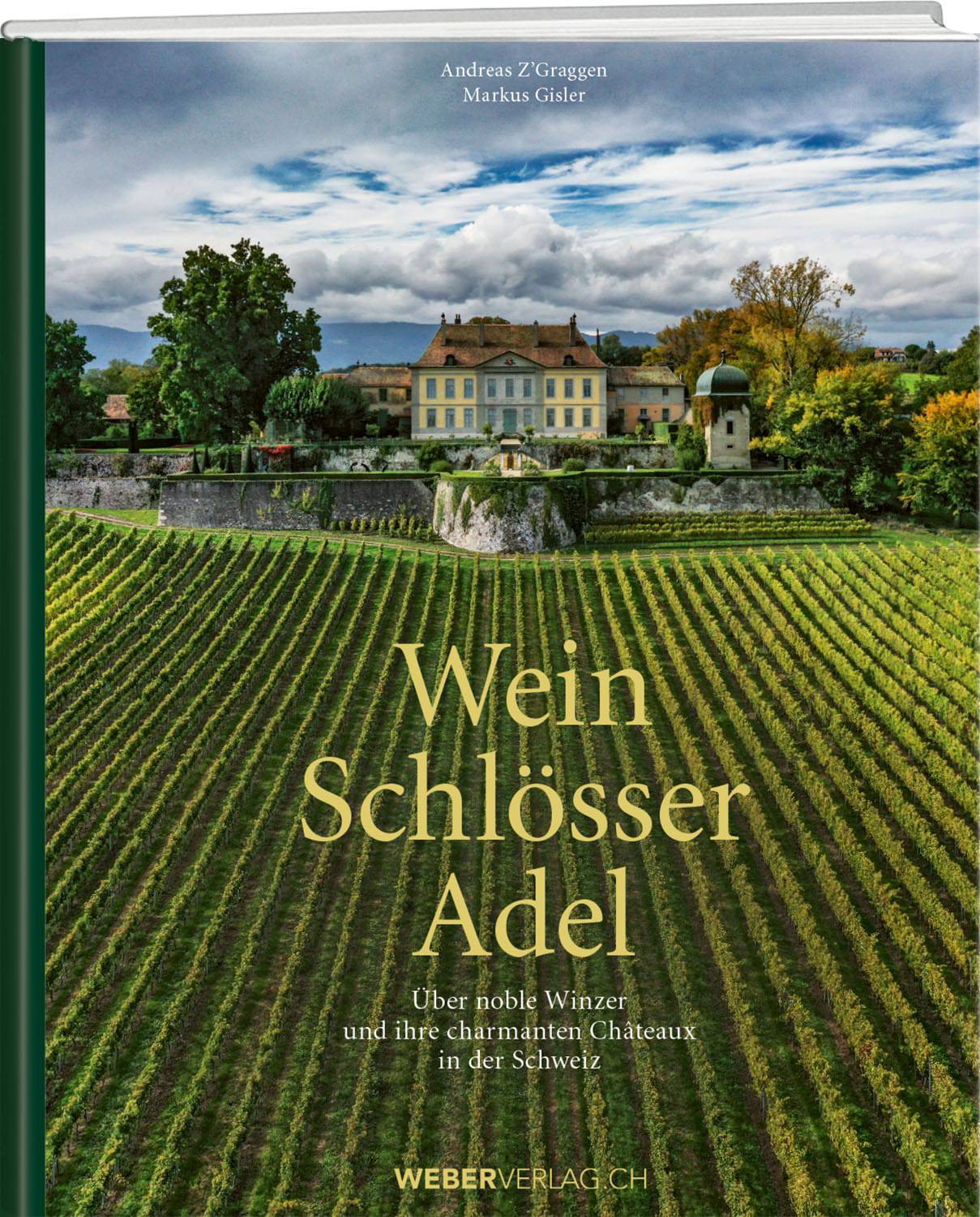 Andreas Z’Graggen; Markus Gisler | Wein, Schlösser, Adel - • WEBER VERLAG