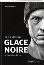 Nadine Gerber | Kevin Lötscher – GLACE NOIRE - • WEBER VERLAG