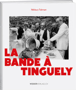 Niklaus Talman | La bande à Tinguely - • WEBER VERLAG