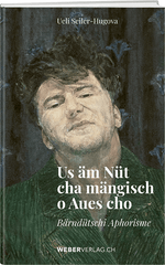 Ueli Seiler-Hugova | Us äm Nüt cha mängisch o Aues cho - • WEBER VERLAG