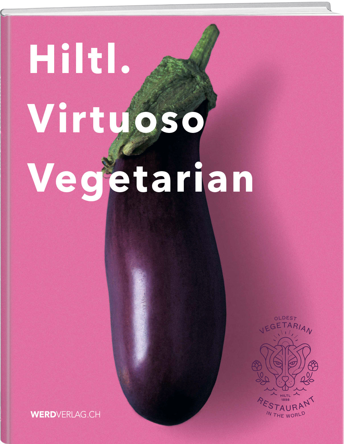 Rolf Hiltl | Hiltl. Virtuoso vegetarian - • WEBER VERLAG