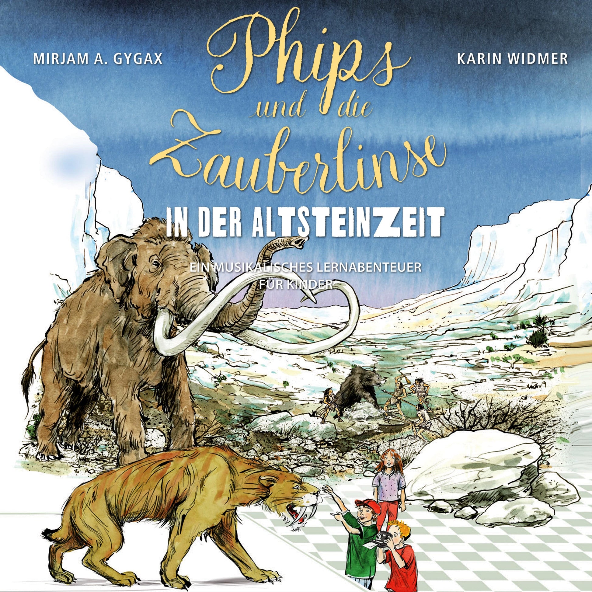 Mirjam A. Gygax; Karin Widmer| Hörspiel Phips und die Zauberlinse in der Altsteinzeit - • WEBER VERLAG