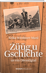 Erika Wiedmer-Mani | Züüg u Gschichte - • WEBER VERLAG