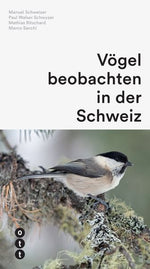 Manuel Schweizer Paul; Walser Schwyzer; Mathias Ritschard; Marco Sacchi | Vögel beobachten in der Schweiz - • WEBER VERLAG