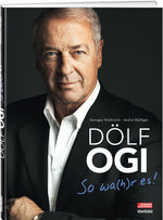 Georges Wüthrich; André Häfliger | Dölf Ogi – So wa(h)r es! - • WEBER VERLAG