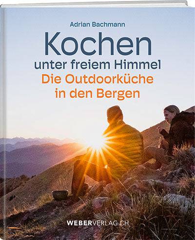 Adrian Bachmann: Kochen unter freiem Himmel - A WEBER VERLAG