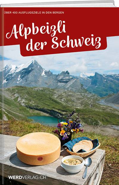 Alpbeizli der Schweiz – Gesamtführer - A WEBER VERLAG