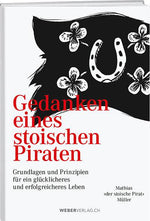 Mathias Müller: Gedanken eines stoischen Piraten - A WEBER VERLAG