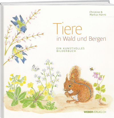 Christine und Markus Hänni: Tiere in Wald und Bergen - WEBER VERLAG