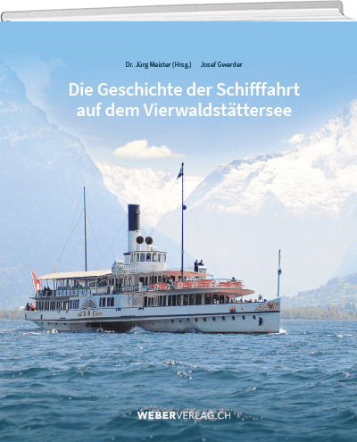 Die Geschichte der Schifffahrt auf dem Vierwaldstättersee - WEBER VERLAG
