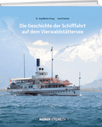 Die Geschichte der Schifffahrt auf dem Vierwaldstättersee - WEBER VERLAG