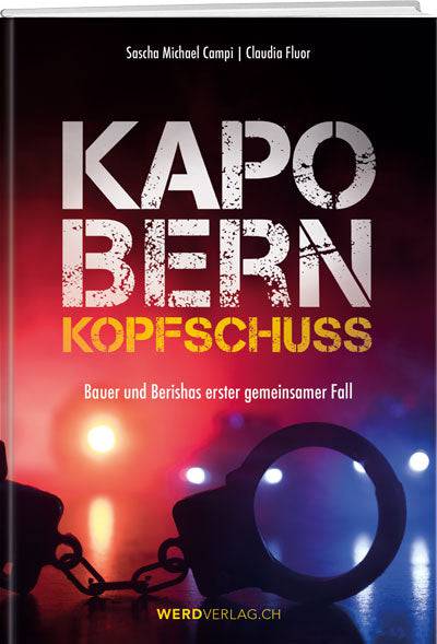 SASCHA MICHAEL CAMPI UND CLAUDIA FLUOR: KAPO BERN – KOPFSCHUSS - WEBER VERLAG