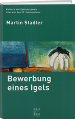 Martin Stadler: Bewerbung eines Igels - WEBER VERLAG