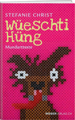 Stefanie Christ: Wüeschti Hüng - WEBER VERLAG
