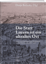 Dunja Bulinsky: Die Statt Lucern ist ein uhraltes Ort - WEBER VERLAG