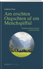 Andreas Feuz: Am erschten Ougschten uf em Menchspifful - A WEBER VERLAG