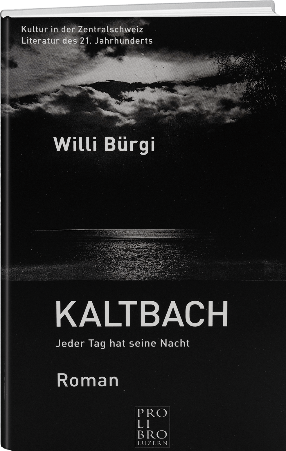 Willi Bürgi: Kaltbach – Jeder Tag hat seine Nacht - WEBER VERLAG