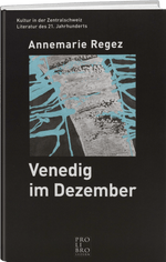 Annemarie Regez: Venedig im Dezember - WEBER VERLAG