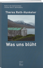 Theres Roth-Hunkeler: Was uns blüht - WEBER VERLAG