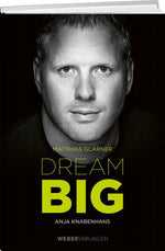 Anja Knabenhans: Matthias Glarner: Dream Big - WEBER VERLAG