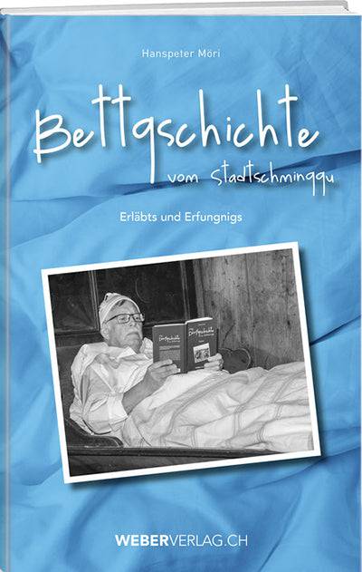 Hanspeter Möri: Bettgschichte vom Stadtschminggu - WEBER VERLAG