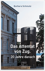 Barbara Schmutz: Das Attentat von Zug, 20 Jahre danach - WEBER VERLAG