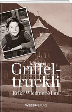 Erika Wiedmer-Mani: Griffeltruckli - WEBER VERLAG
