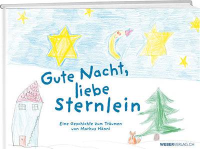 Markus Hänni: Gute Nacht, liebe Sternlein - WEBER VERLAG
