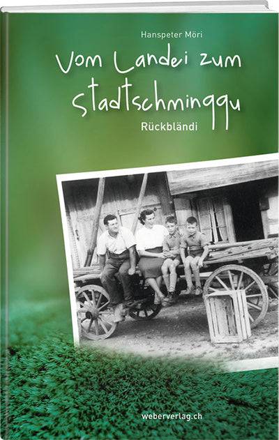 Hanspeter Möri: Vom Landei zum Stadtschminggu - WEBER VERLAG