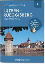 Nr. 7: Jakobsweg Schweiz Luzern – Rüeggisberg - WEBER VERLAG
