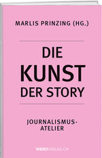 Marlis Prinzing: Die Kunst der Story - WEBER VERLAG