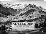 Peter Klopfenstein / Toni Koller / Christian Bärtschi: Adelboden in alten Ansichten - WEBER VERLAG