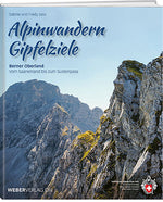 Sabine und Fredy Joss: Alpinwandern Gipfelziele - WEBER VERLAG