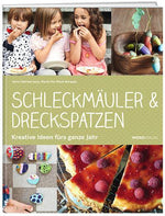 Karin Dehmer-Joss und Maria Paz Olave Borquez: Schleckmäuler & Dreckspatzen - WEBER VERLAG