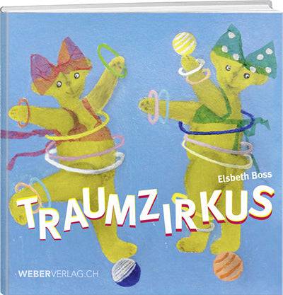 Elsbeth Boss: Traumzirkus - WEBER VERLAG