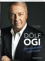 Adolf Ogi – Statesman and Sportsman - WEBER VERLAG