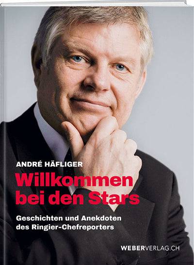 André Häfliger: Willkommen bei den Stars - WEBER VERLAG