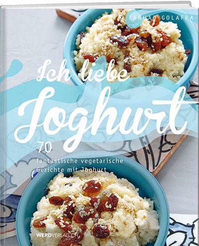 Farhad Golafra: Ich liebe Joghurt - WEBER VERLAG